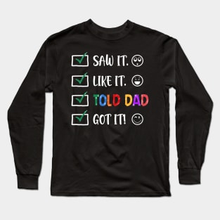 Saw It Like It Told Dad Got It Funny Kids Long Sleeve T-Shirt